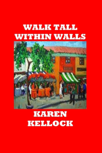Walk Tall Within Walls