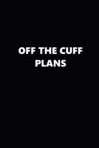 2019 Weekly Planner Funny Theme Off the Cuff Plans Black White 134 Pages