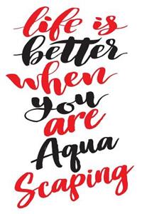 Life Is Better When You Are Aquascaping