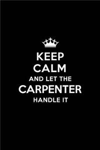 Keep Calm and Let the Carpenter Handle It