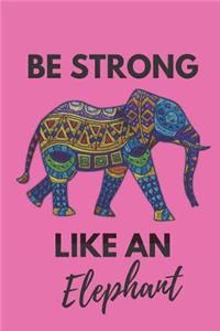 Be Strong Like an Elephant