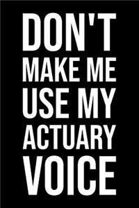 Don't Make Me Use My Actuary Voice