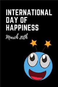International Day of Happiness March 20th