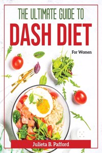 The Ultimate guide to Dash Diet