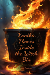 Xanthic Flames Inside the Witch Bin