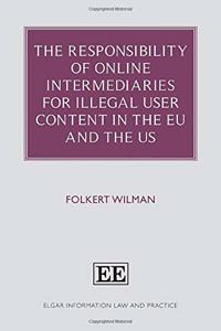 The Responsibility of Online Intermediaries for Illegal User Content in the EU and the US