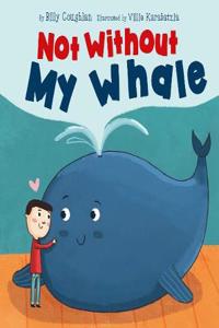 Not Without My Whale (Early Reader)