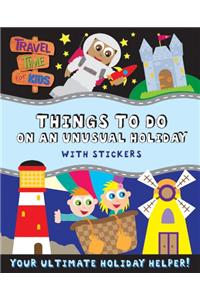 Things To Do On An Unusual Holiday