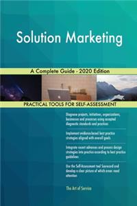 Solution Marketing A Complete Guide - 2020 Edition