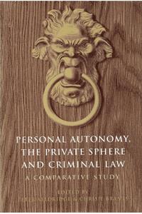 Personal Autonomy, the Private Sphere and Criminal Law