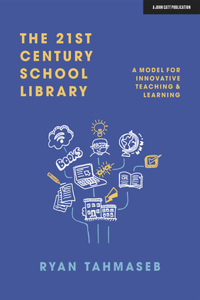 21st Century School Library: A Model for Innovative Teaching & Learning