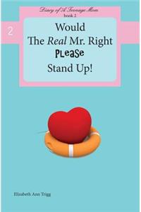 Would The Real Mr. Right Please Stand Up!