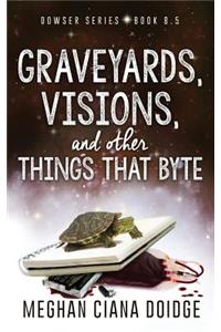 Graveyards, Visions, and Other Things that Byte (Dowser 8.5)