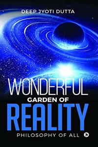 Wonderful Garden of Reality : Philosophy of all