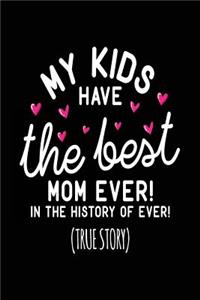 My Kids Have The Best Mom Ever In The History Of Ever! (True Story)