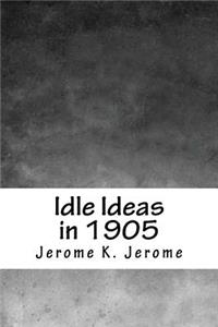 Idle Ideas in 1905