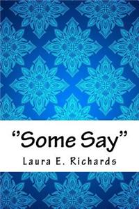 ''some Say''