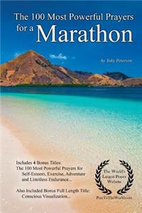 Prayer the 100 Most Powerful Prayers for a Marathon - With 4 Bonus Books to Pray for Self-Esteem, Exercise, Adventure & Limitless Endurance - For Men & Women