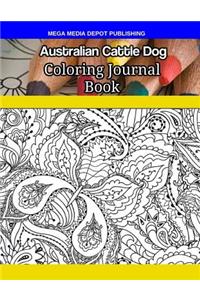 Australian Cattle Dog Coloring Journal Book