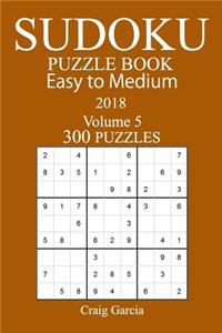 300 Easy to Medium Sudoku Puzzle Book - 2018