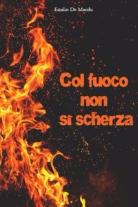 Col fuoco non si scherza