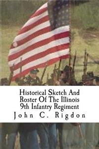 Historical Sketch And Roster Of The Illinois 9th Infantry Regiment