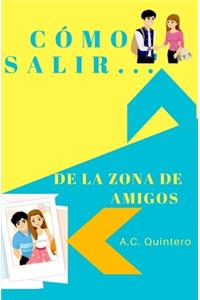 Cómo salir de la zona de amigos