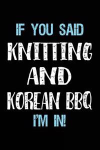 If You Said Knitting And Korean BBQ I'm In