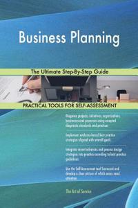 Business Planning: The Ultimate Step-By-Step Guide