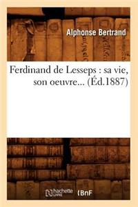 Ferdinand de Lesseps: Sa Vie, Son Oeuvre (Éd.1887)