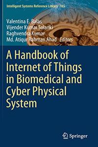 Handbook of Internet of Things in Biomedical and Cyber Physical System