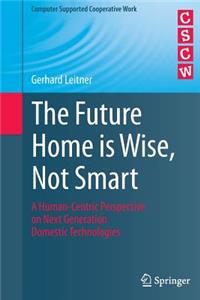 The Future Home Is Wise, Not Smart
