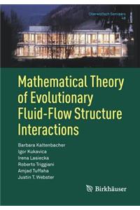 Mathematical Theory of Evolutionary Fluid-Flow Structure Interactions