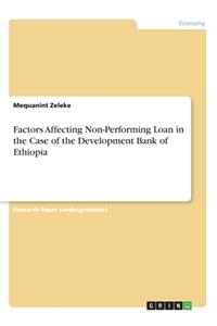 Factors Affecting Non-Performing Loan in the Case of the Development Bank of Ethiopia