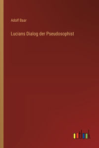 Lucians Dialog der Pseudosophist