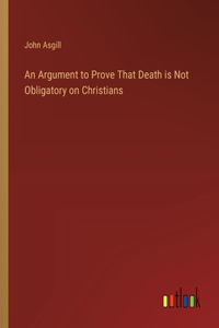 Argument to Prove That Death is Not Obligatory on Christians
