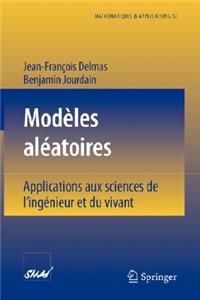 Modèles Aléatoires: Applications Aux Sciences de l'Ingénieur Et Du Vivant