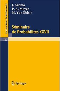 Seminaire de Probabilites XXVII