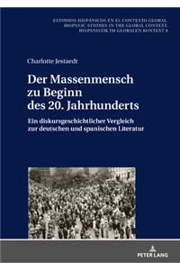 Der Massenmensch zu Beginn des 20. Jahrhunderts: Ein diskursgeschichtlicher Vergleich zur deutschen und spanischen Literatur