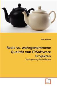 Reale vs. wahrgenommene Qualität von IT/Software Projekten