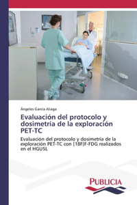 Evaluación del protocolo y dosimetría de la exploración PET-TC