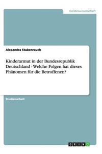 Kinderarmut in der Bundesrepublik Deutschland - Welche Folgen hat dieses Phänomen für die Betroffenen?