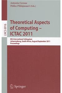 Theoretical Aspects of Computing -- ICTAC 2011: 8th International Colloquium, Johannesburg, South Africa, August 31 - September 2, 2011, Proceedings