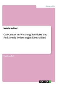 Call Center. Entwicklung, Standorte und funktionale Bedeutung in Deutschland