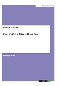How Caffeine Effects Heart Rate
