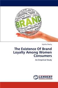 Existence of Brand Loyalty Among Women Consumers
