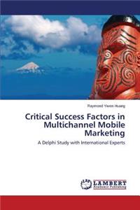 Critical Success Factors in Multichannel Mobile Marketing