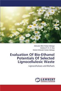 Evaluation Of Bio-Ethanol Potentials Of Selected Lignocellulosic Waste