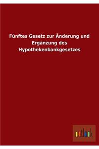 Funftes Gesetz Zur Anderung Und Erganzung Des Hypothekenbankgesetzes