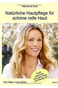Natürliche Hautpflege für schöne reife Haut